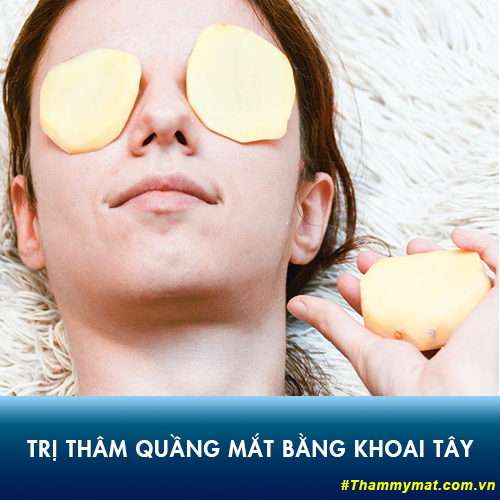 12 Cách trị thâm mắt bằng khoai tây sống/chín – Loại bỏ mệt mỏi tức thì